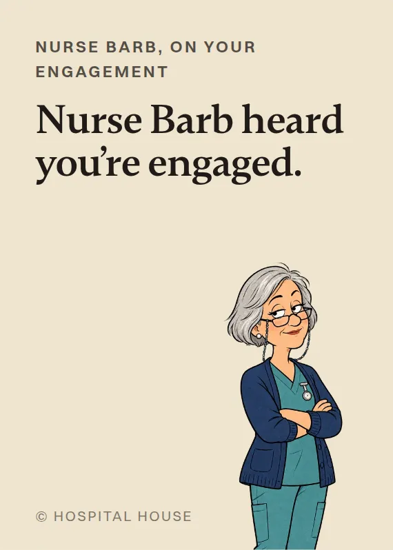 Nurse Barb engagement card: Nurse Barb heard you’re engaged.