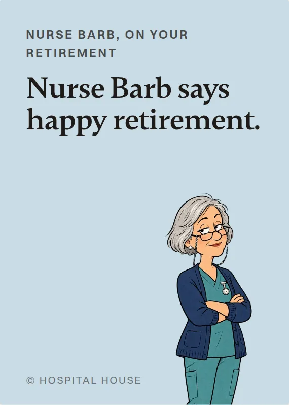 Nurse Barb retirement card: Nurse Barb says happy retirement.