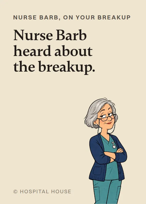 Nurse Barb breakups & divorce card: Nurse Barb heard about the breakup.