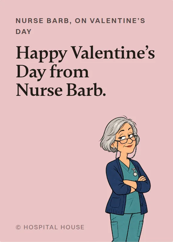 Nurse Barb valentine’s day card: Happy Valentine’s Day from Nurse Barb.