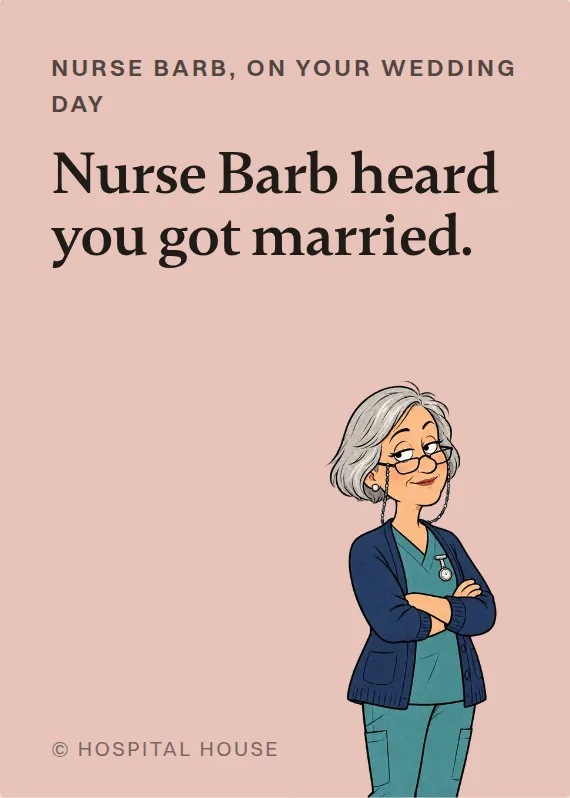Nurse Barb wedding card: Nurse Barb heard you got married.