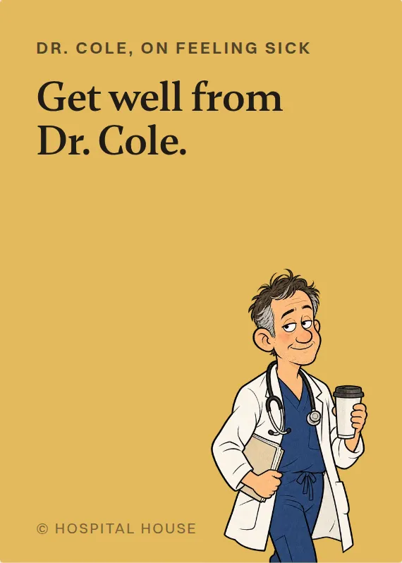 Dr. Cole illness card: Get well from Dr. Cole.