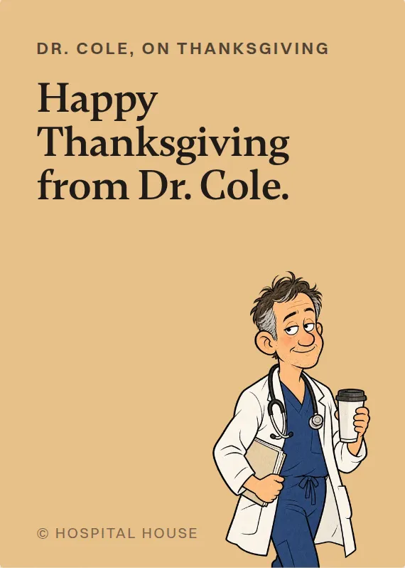 Dr. Cole thanksgiving card: Happy Thanksgiving from Dr. Cole.