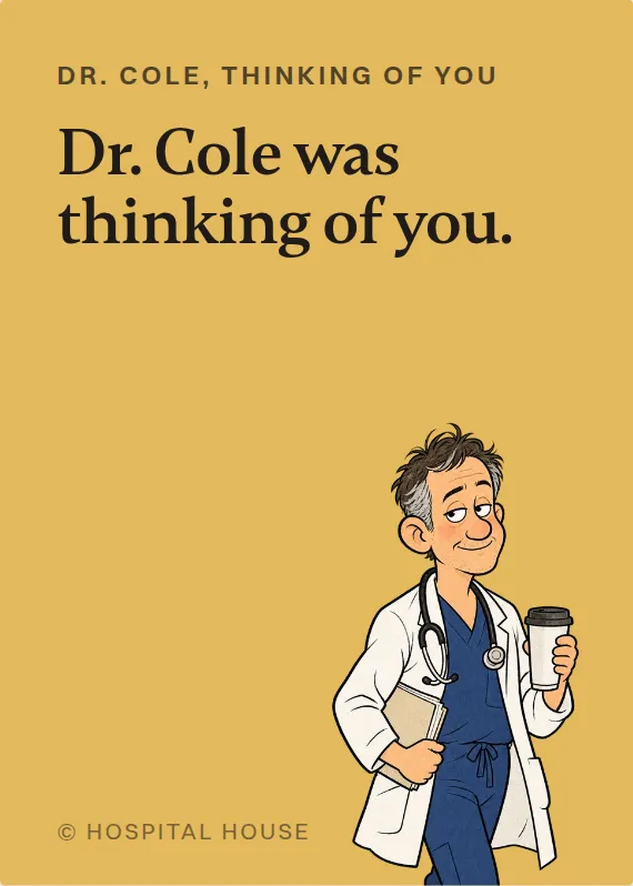 Dr. Cole thinking of you card: Dr. Cole was thinking of you.