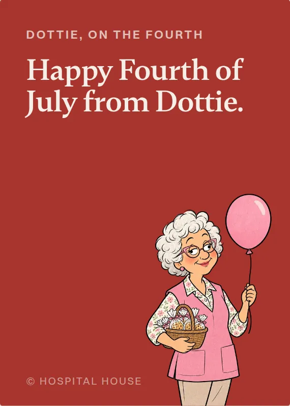 Dottie fourth of july card: Happy Fourth of July from Dottie.
