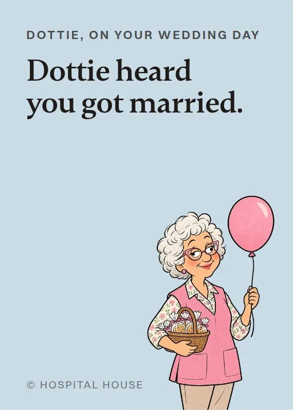 Dottie wedding card: Dottie heard you got married.
