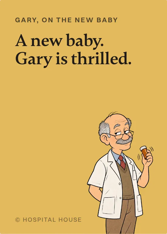 Gary new baby card: A new baby. Gary is thrilled.
