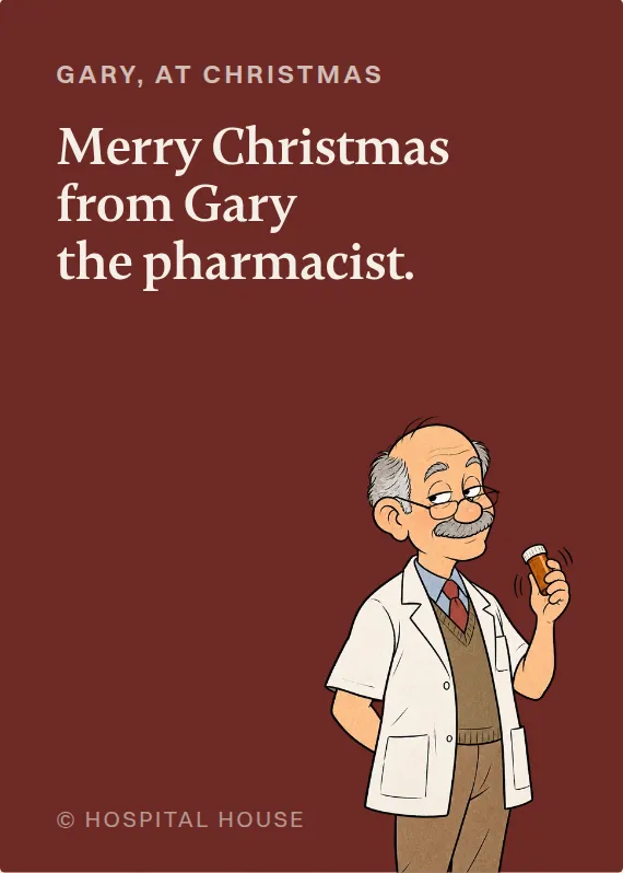 Gary christmas card: Merry Christmas from Gary the pharmacist.