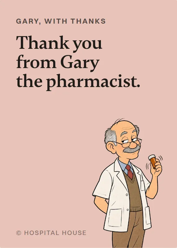 Gary thank you card: Thank you from Gary the pharmacist.