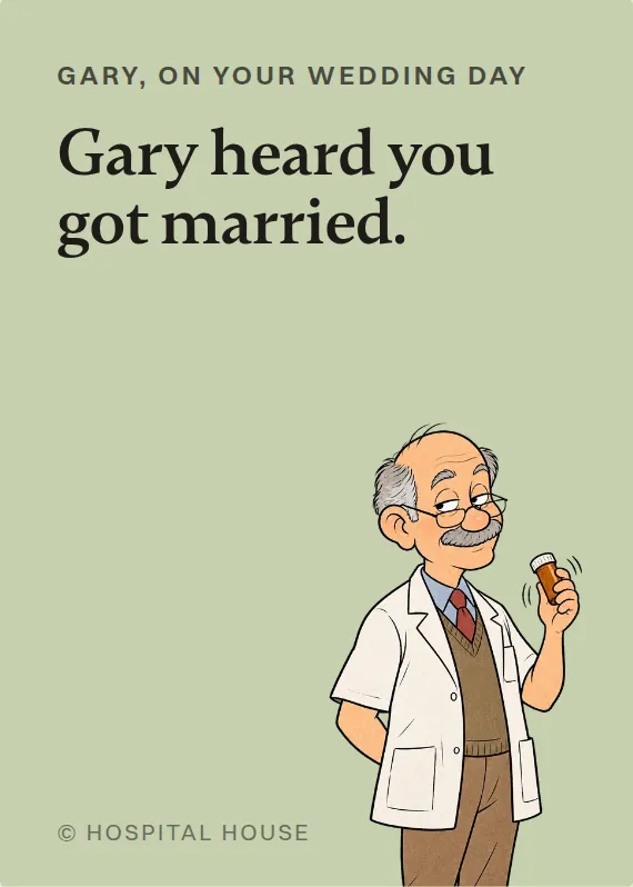 Gary wedding card: Gary heard you got married.