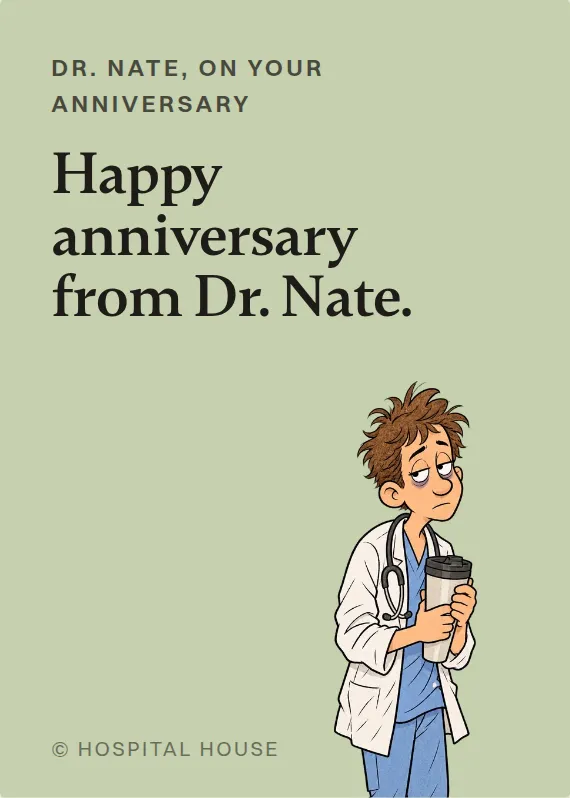 Dr. Nate anniversary card: Happy anniversary from Dr. Nate.