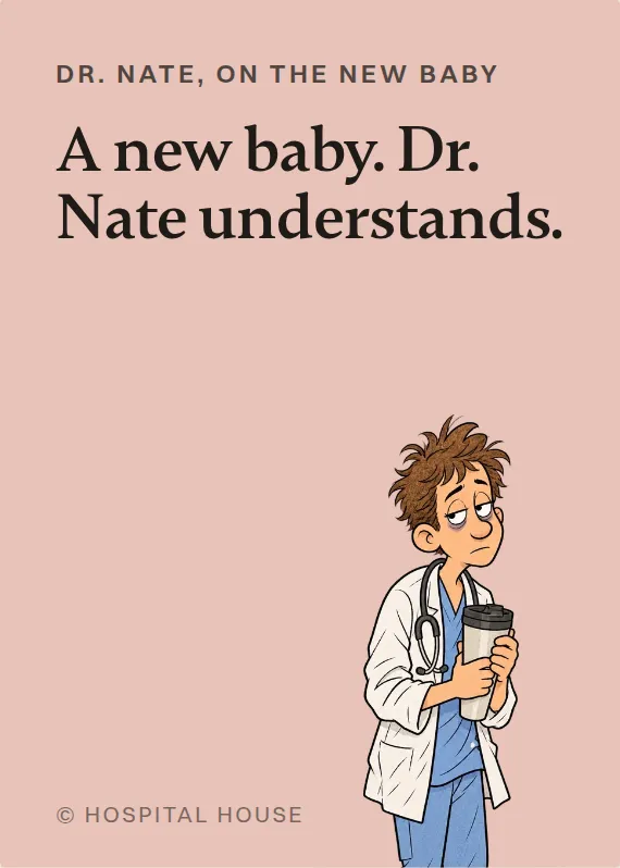 Dr. Nate new baby card: A new baby. Dr. Nate understands.
