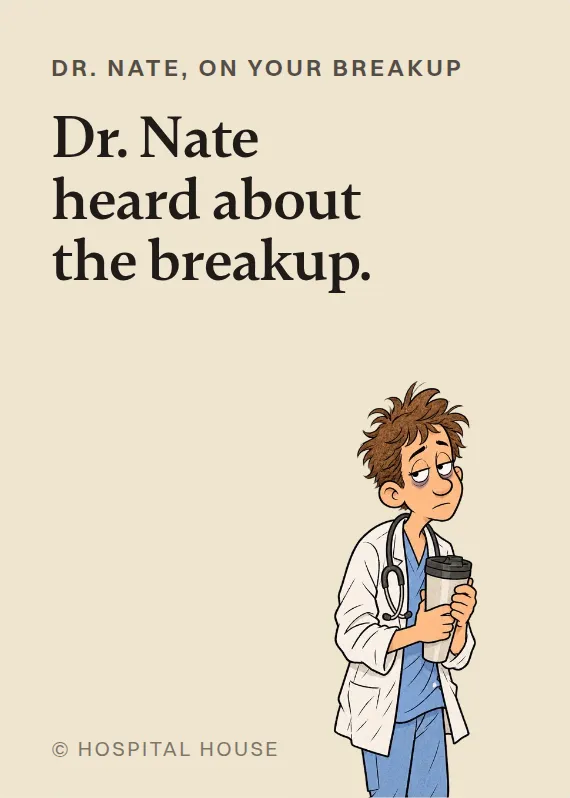 Dr. Nate breakups & divorce card: Dr. Nate heard about the breakup.