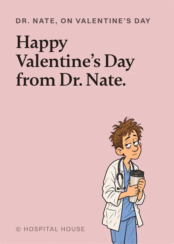 Dr. Nate valentine’s day card: Happy Valentine’s Day from Dr. Nate.