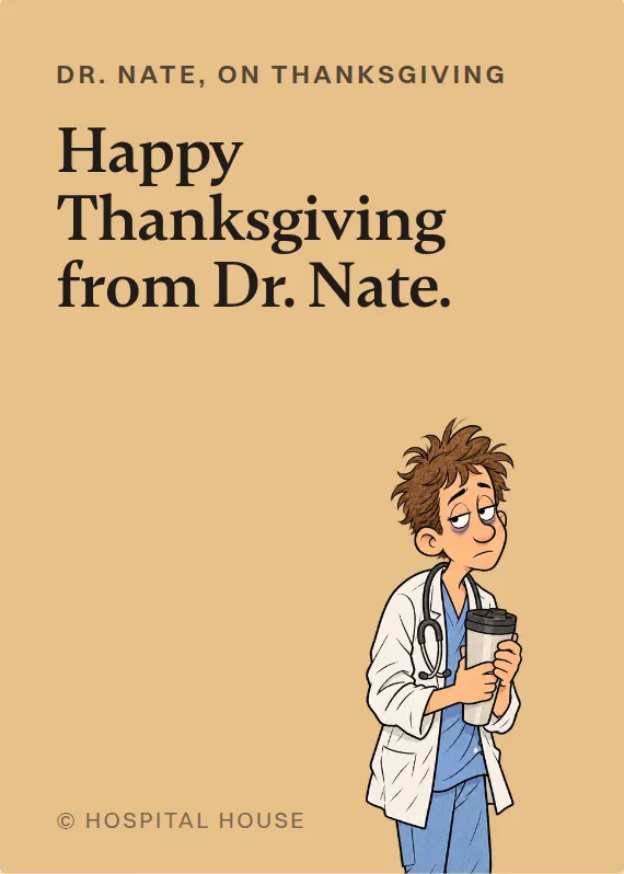 Dr. Nate thanksgiving card: Happy Thanksgiving from Dr. Nate.