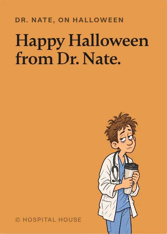 Dr. Nate halloween card: Happy Halloween from Dr. Nate.