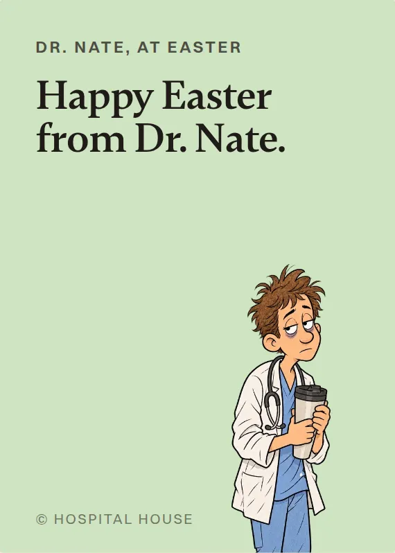 Dr. Nate easter card: Happy Easter from Dr. Nate.