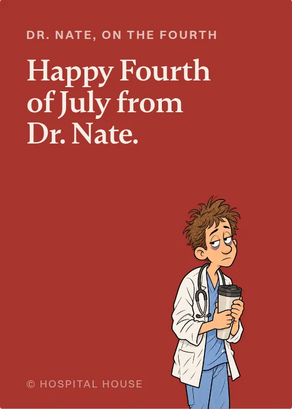 Dr. Nate fourth of july card: Happy Fourth of July from Dr. Nate.