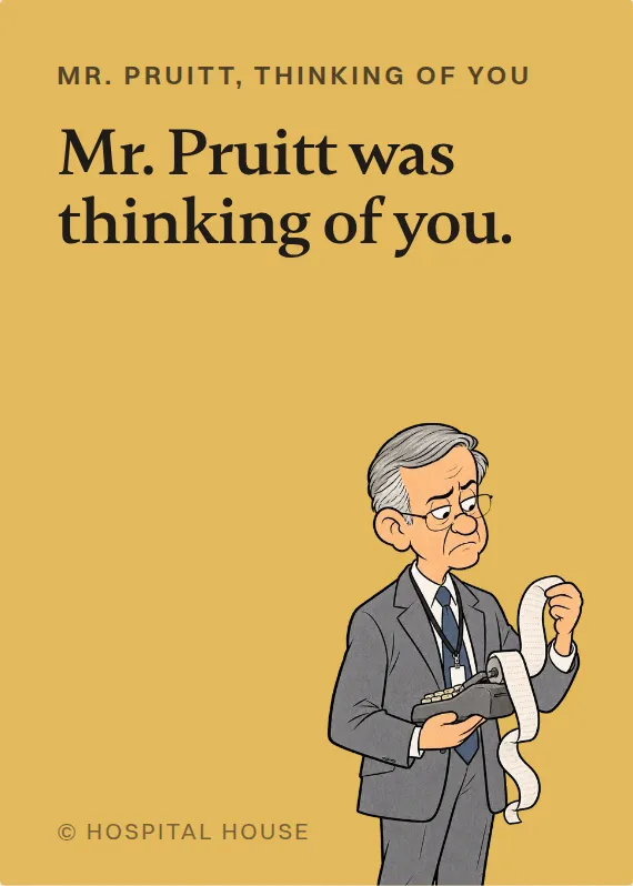 Mr. Pruitt thinking of you card: Mr. Pruitt was thinking of you.