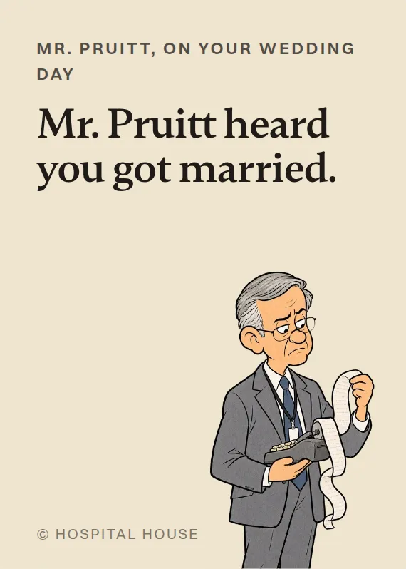 Mr. Pruitt wedding card: Mr. Pruitt heard you got married.