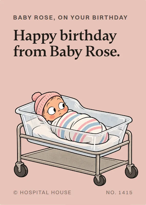 Baby Rose birthdays card: Happy birthday from Baby Rose.