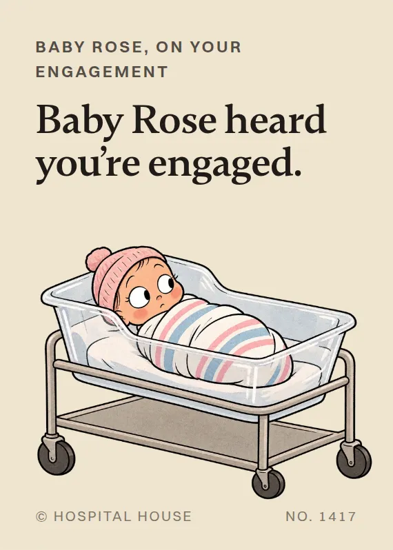 Baby Rose engagement card: Baby Rose heard you’re engaged.
