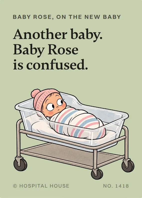 Baby Rose new baby card: Another baby. Baby Rose is confused.