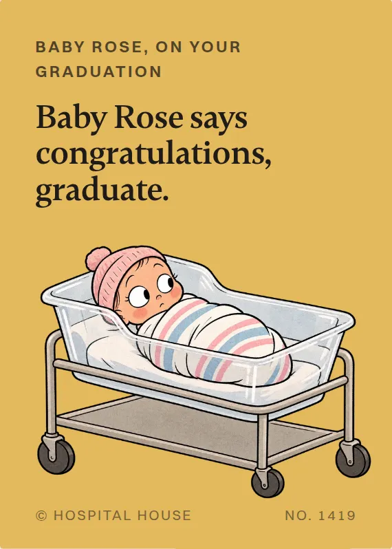 Baby Rose graduation card: Baby Rose says congratulations, graduate.