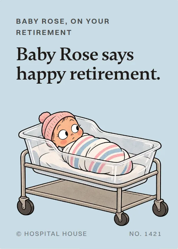 Baby Rose retirement card: Baby Rose says happy retirement.