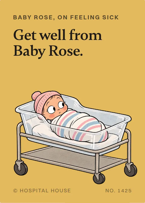 Baby Rose illness card: Get well from Baby Rose.