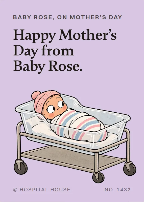 Baby Rose mother’s day card: Happy Mother’s Day from Baby Rose.