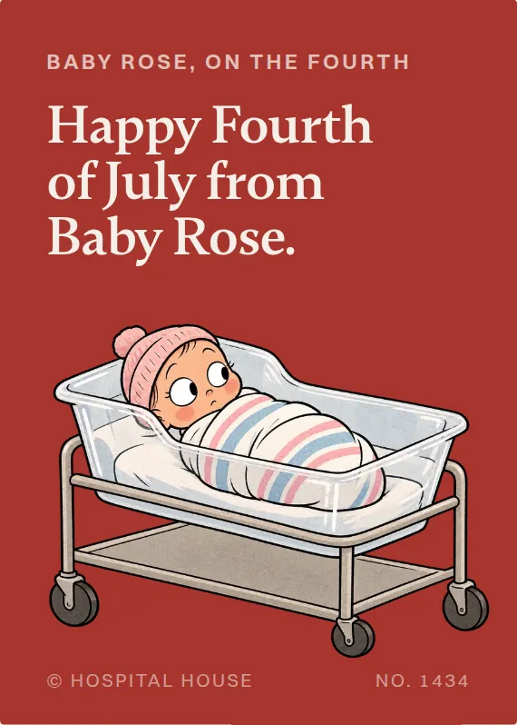 Baby Rose fourth of july card: Happy Fourth of July from Baby Rose.