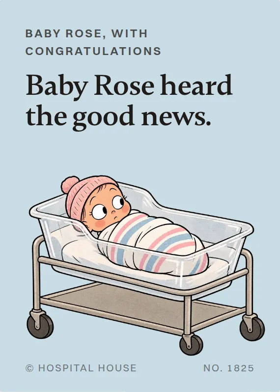 Baby Rose congratulations card: Baby Rose heard the good news.