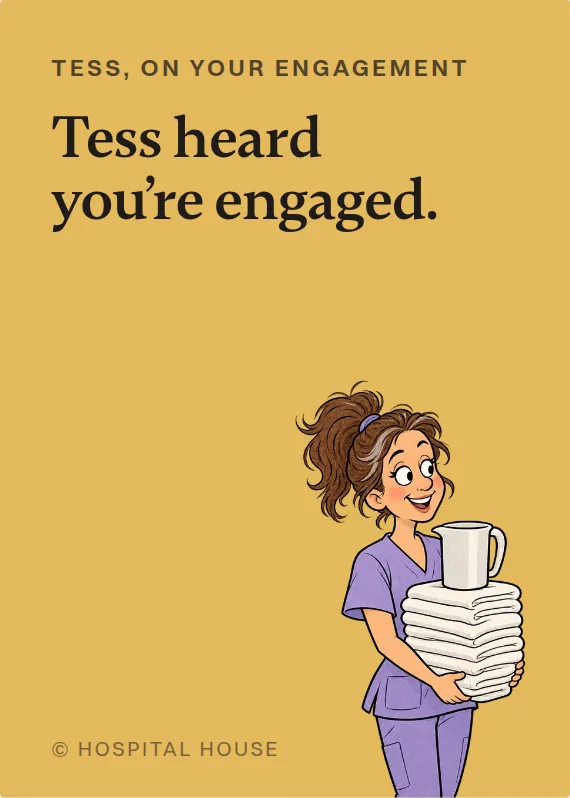 Tess engagement card: Tess heard you’re engaged.