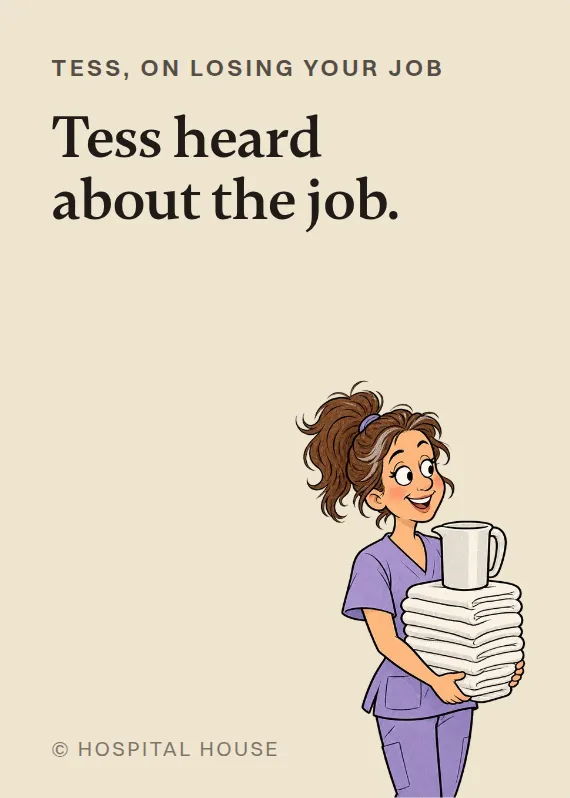 Tess losing your job card: Tess heard about the job.