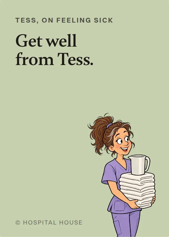 Tess illness card: Get well from Tess.