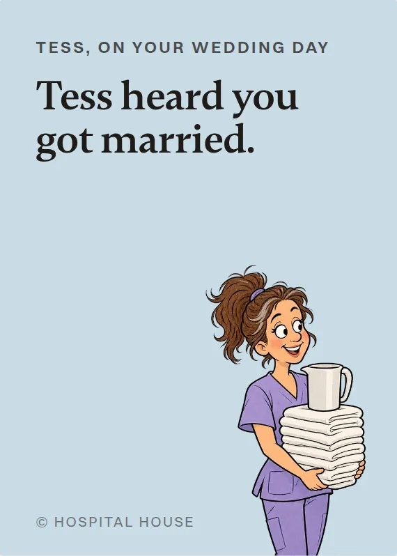 Tess wedding card: Tess heard you got married.